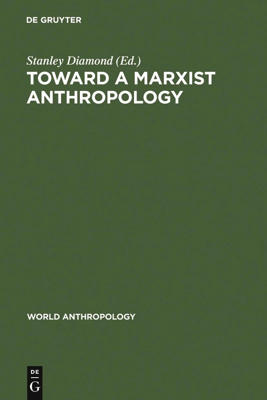 Toward a Marxist Anthropology: Problems and Perspectives (World Anthropology)