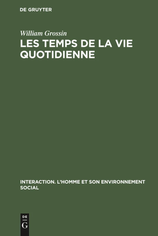 Les temps de la vie quotidienne: 3 (Interaction. L'Homme Et Son Environnement Social)