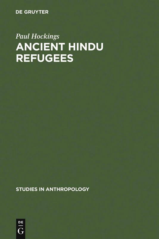 Ancient Hindu Refugees: Badaga Social History 1550 - 1975: 6 (Studies in Anthropology, 6)