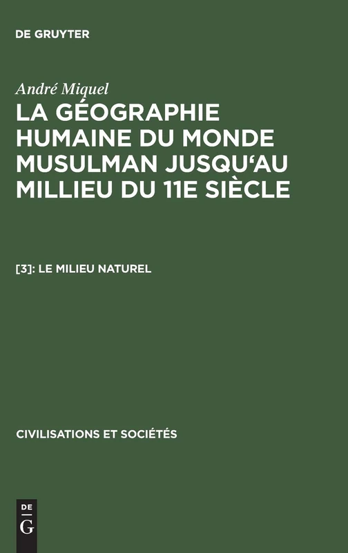La géographie humaine du monde musulman jusqu'au millieu du 11e siècle, [3], Le milieu naturel: 68 (Civilisations Et Sociétés) - Image 1
