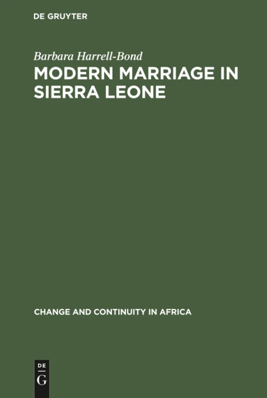Modern Marriage in Sierra Leone: A Study of the Professional Group (Change & Continuity in Africa)