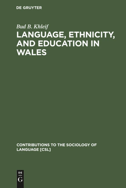 Language, Ethnicity, and Education in Wales: 28 (Contributions to the Sociology of Language [CSL], 28)