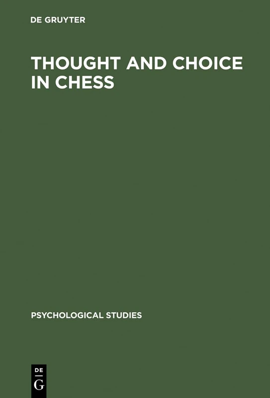 Thought and Choice in Chess: 4 (Psychological Studies, 4)