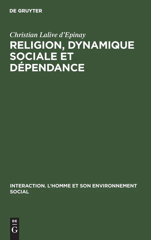 Religion, dynamique sociale et dépendance: Les Mouvements Protestants En Argentine Et Au Chili: 4 (Interaction. L'Homme Et Son Environnement Social) - Image 1