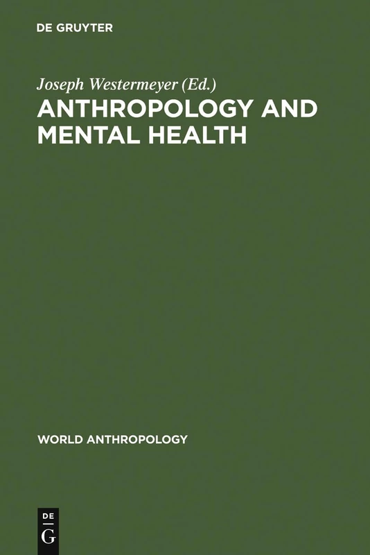 Anthropology and Mental Health: Setting a New Course (World Anthropology)