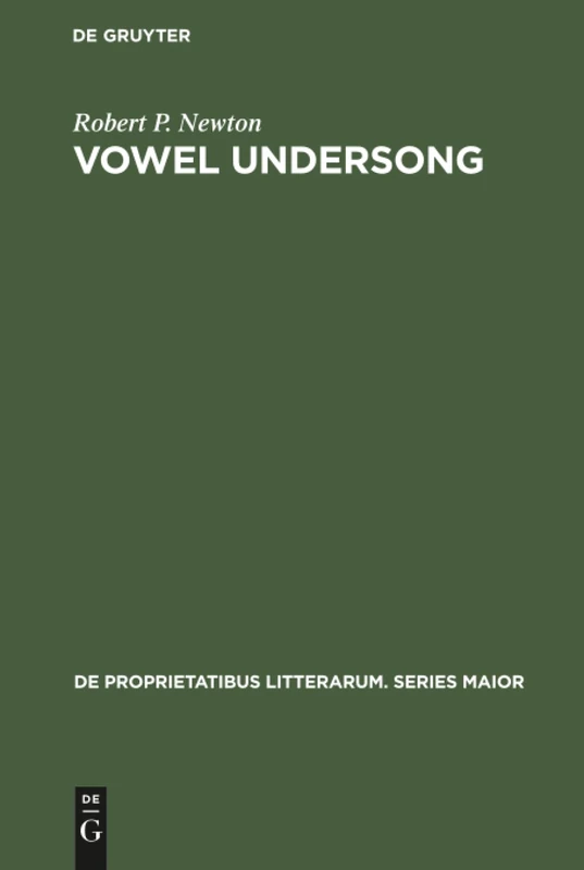 Vowel undersong: Studies of Vocalic Timbre and Chroneme Patterning in German Lyric Poetry: 27 (de Proprietatibus Litterarum. Series Maior)