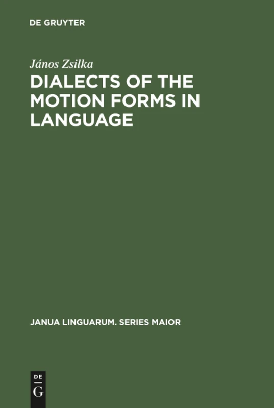 Dialects of the Motion Forms in Language: 104 (Janua Linguarum. Series Maior, 104)