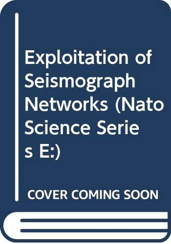 Exploitation of Seismograph Networks: 11 (NATO Science Series E:, 11)