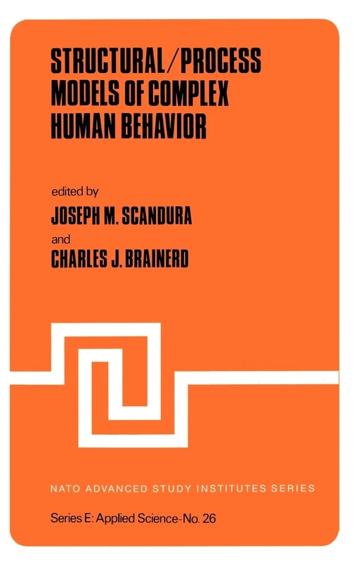 Structural/Process Models of Complex Human Behavior: 26 (NATO Science Series E:, 26)