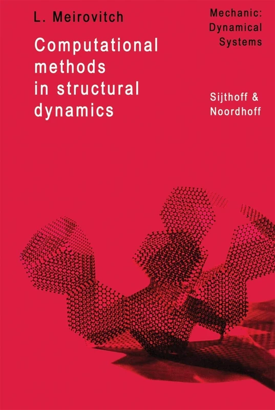Computational Methods in Structural Dynamics: 5 (Mechanics: Dynamical Systems, 5)