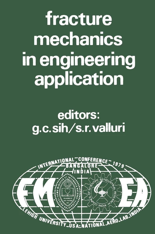 Proceedings of an international conference on Fracture Mechanics in Engineering Application: Held at the National Aeronautical Laboratory Bangalore, India March 26-30, 1979