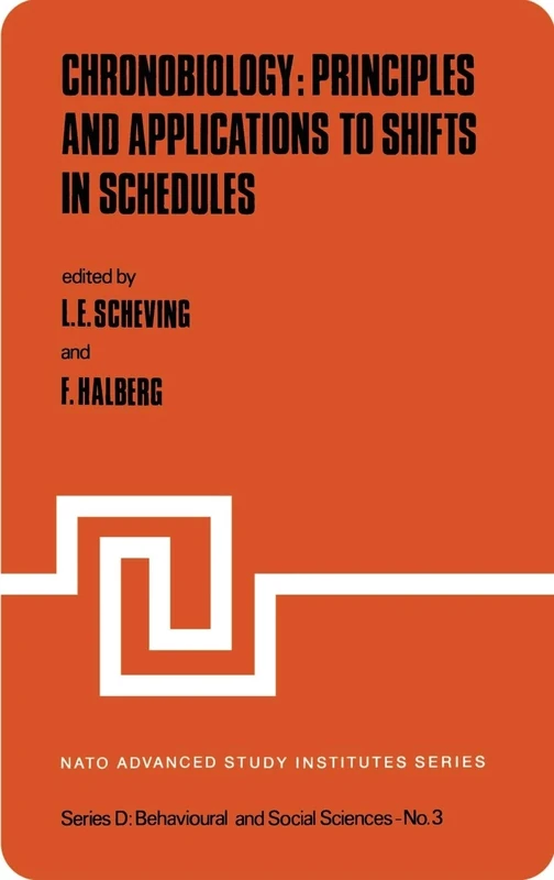 Chronobiology: Principles and Applications to Shifts in Schedules: 3 (NATO Science Series D:, 3)