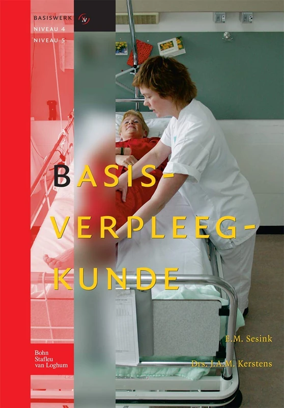Basisverpleegkunde: Basiswerk V&V, niveau 4 en 5 (Basiswerken Verpleging en Verzorging)