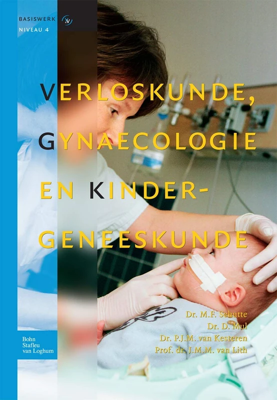 Verloskunde, gynaecologie en kindergeneeskunde (Basiswerken Verpleging en Verzorging)