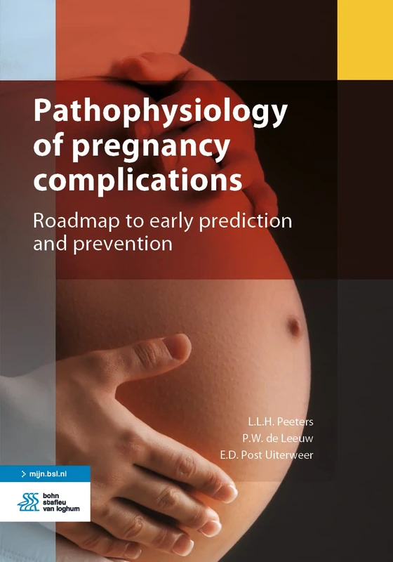 Pathophysiology of pregnancy complications: Roadmap to early prediction and prevention (Kernboek)