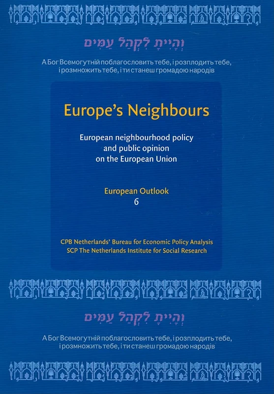 Europe's Neighbors: European Neighbourhood Policy and Public Opinion on the European Union: 06 (Netherlands Institute for Social Research)