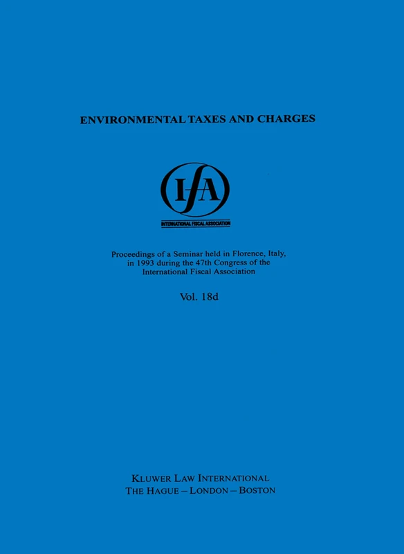 IFA: Environmental Taxes And Charges: Environmental Taxes And Charges: 18D (IFA Congress Series Set)