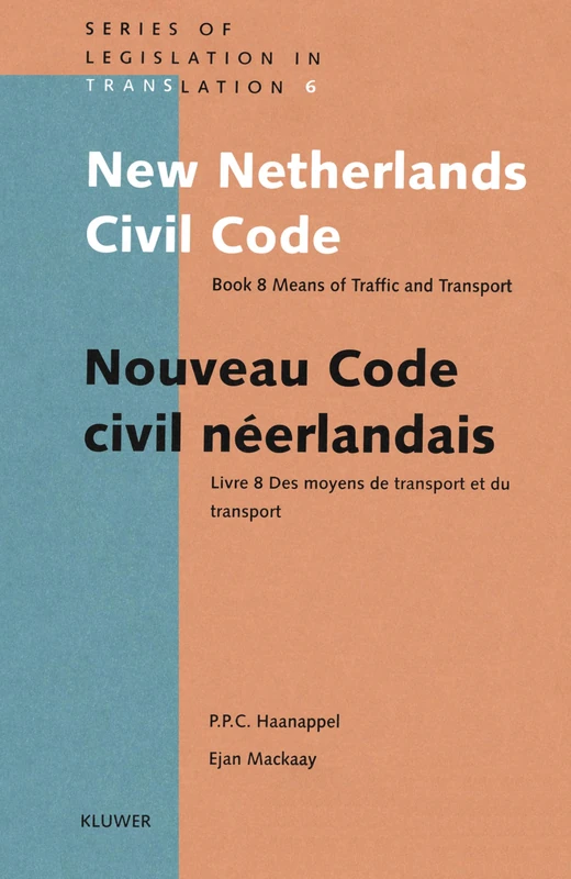 New Netherlands Civil Code: Book 8 Means of Traffic and Transport (Series Legislation in Translation, 6)