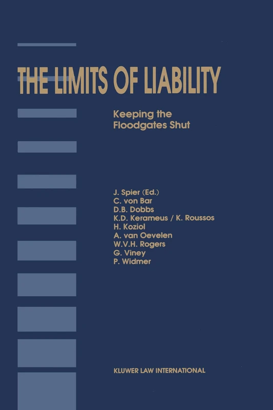 The Limits of Liability: Keeping the Floodgates Shut (Principles of European Tort Law Set)