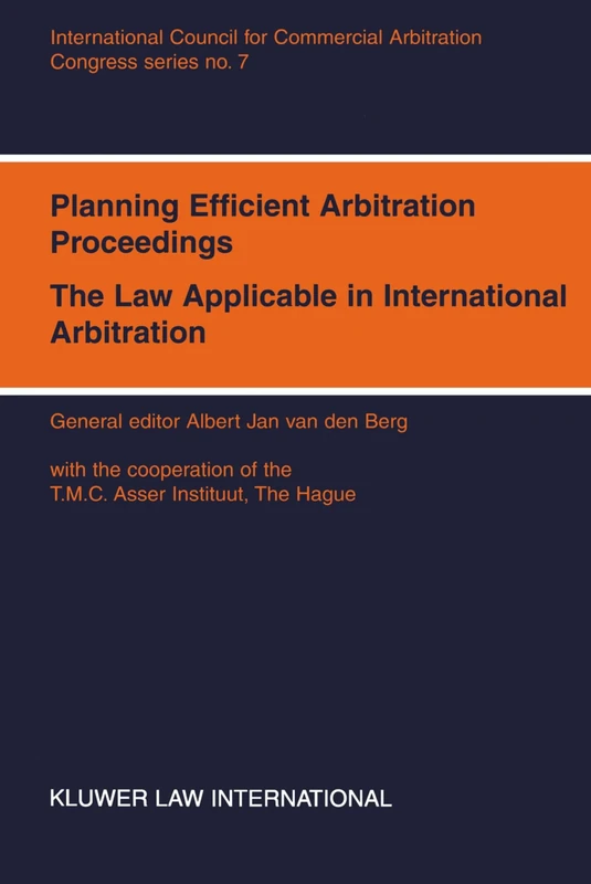 Planning Efficient Arbitration Proceedings: The Law Applicable in International Arbitration (ICCA Congress Series Set)