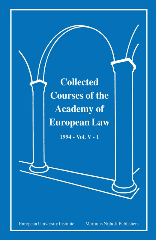 Collected Courses of the Academy of European Law 1994 Vol. V - 1: 5 (Collected Courses Euro Law)