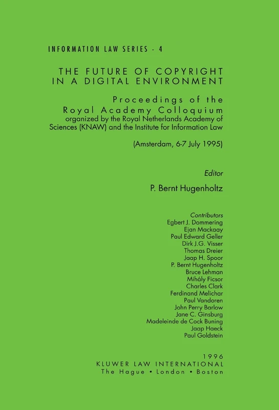 The Future of Copyright in a Digital Environment: Proceedings of the Royal Academy Colloquium (Information Law Series Set)