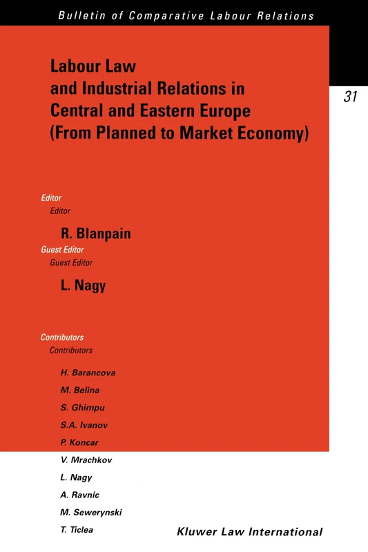 Labour Law and Industrial Relations in Central and Easten Europe (From Planned to a Market Economy): From Planned to a Market Economy (Bulletin of Comparative Labour Relations Series Set)