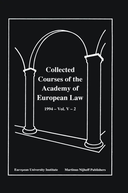 Collected Courses of the Academy of European Law/Recueil des Cours de l'Academie de Droit Europeen 1994,v.5,Bk.2: The Protection of Human Rights in ... of European Law , No 10): English/French: 005