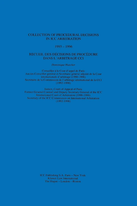 Collection of Procedural Decisions in ICC Arbitration: Recueil Des Decisions De Procedure Dans L'Arbitrage Cci