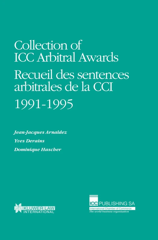 Collection of ICC Arbitral Awards 1991-1995: Recueil des sentences arbitrales de la CCI (Collection of ICC Arbitral Awards Series Set)