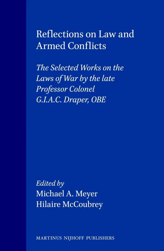 Reflections on Law and Armed Conflicts: The Selected Works on the Laws of War by the late Professor Colonel G.I.A.C. Draper, OBE - Image 1