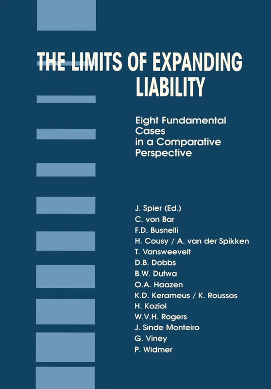 The Limits of Expanding Liability: Eight Fundamental Cases in a Comparative Perspective (Principles of European Tort Law Set)