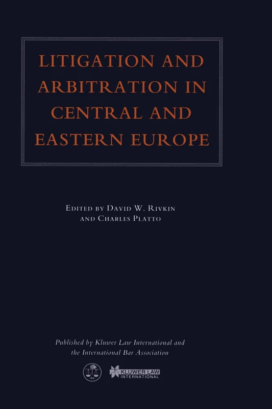 Litigation and Arbitration in Central and Eastern Europe: Iba-26th Biennial Conference, Berlin, October 20-25, 1996 (International Bar Association Series Set)
