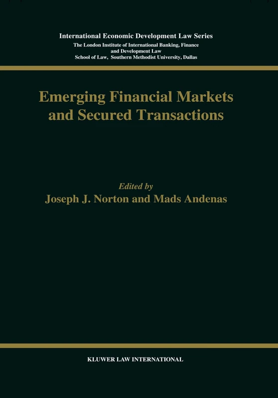 Emerging Financial Markets and Secured Transactions: 6 (International Economic Development Law)