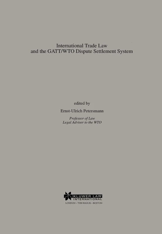 International Trade Law and the GATT/WTO Dispute Settlement System (Studies in Transnational Economic Law Set)