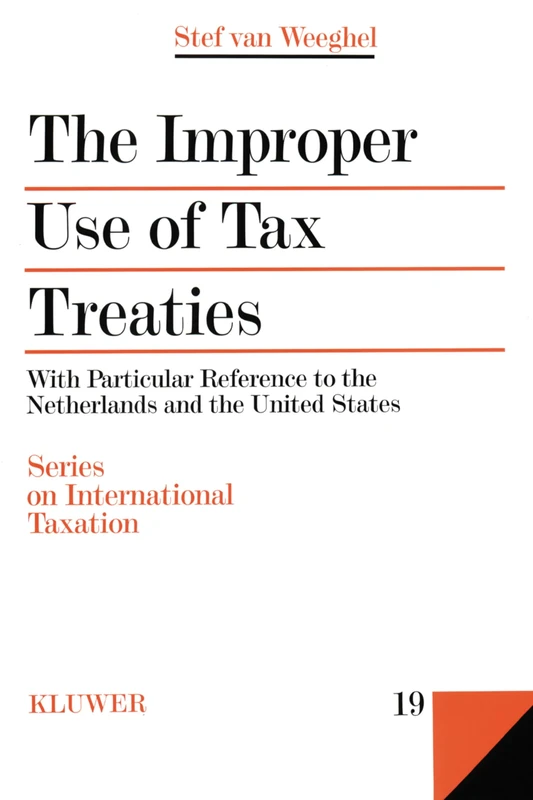 The Improper Use of Tax Treaties: With Particular Reference to the Netherlands and the United States: 19 (Series on International Taxation)