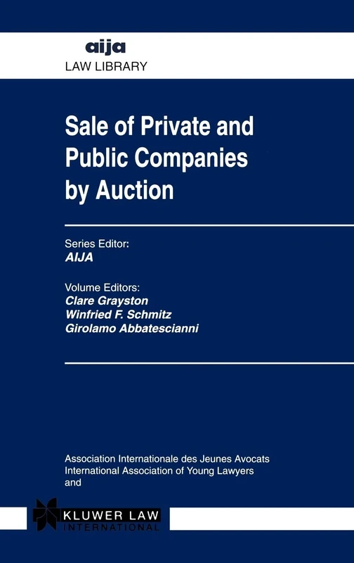 Sale of Private and Public Companies by Auction (AIJA Law Library) (AIJA Series)