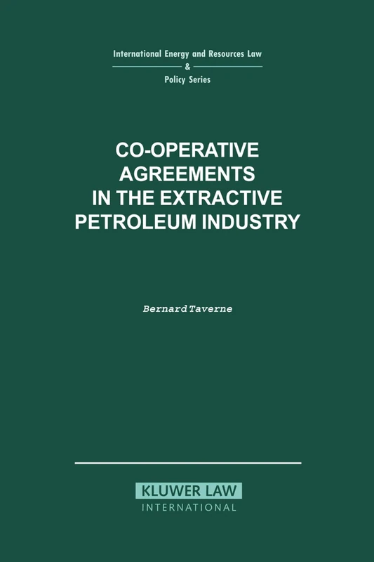 Co-operative Agreements in the Extractive Petroleum Industry (International Energy & Resources Law & Policy) (International Energy & Resources Law and Policy Series Set)