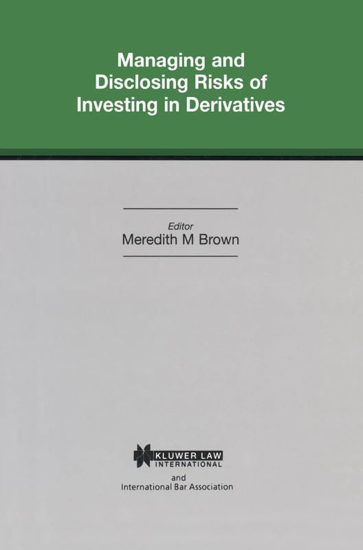 Managing and Disclosing Risks of Investing in Derivatives (International Bar Association Series Set)