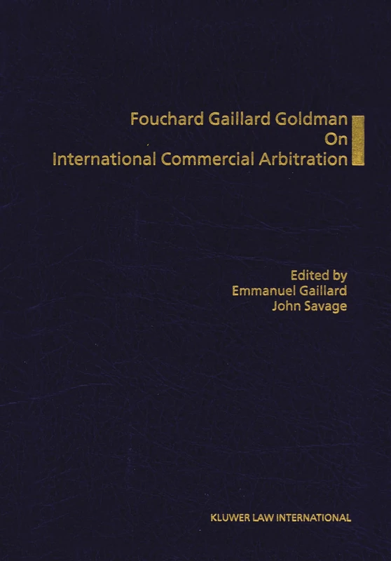 Fouchard, Gaillard, Goldman On International Commercial Arbitration