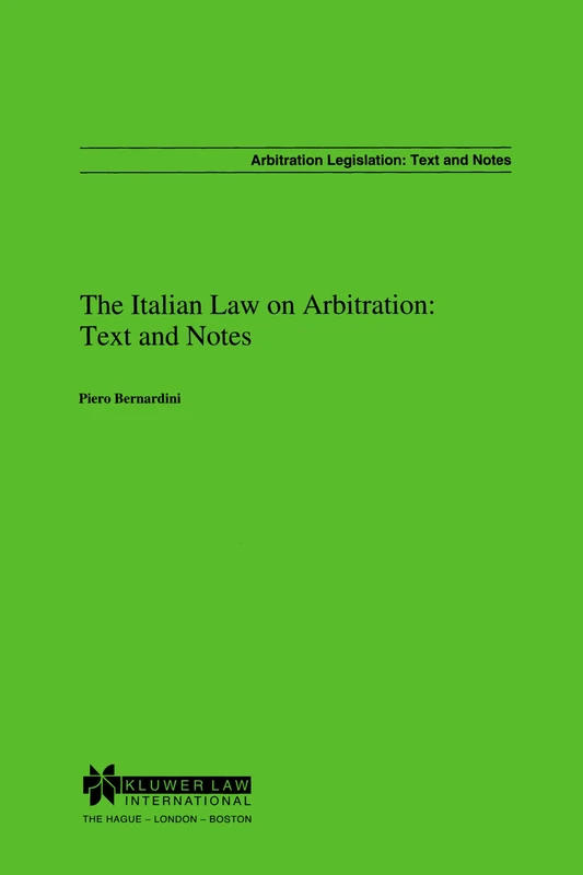 The Italian Law on Arbitration: Text and Notes: Text and Notes (Arbitration Legislation, 2)