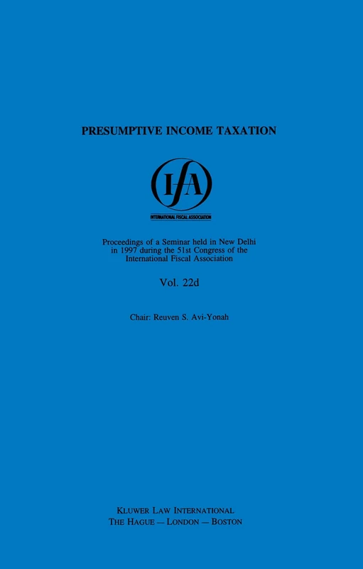 IFA: Presumptive Income Taxation: Presumptive Income Taxation: 22D (IFA Congress Series Set)