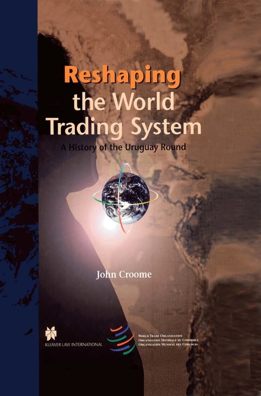 Reshaping the World Trading System: A History of the Uruguay Round
