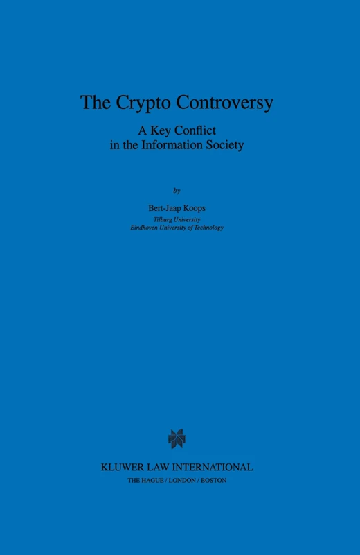 The Crypto Controversy: A Key Conflict in the Information Society: 6 (Law and Electronic Commerce)