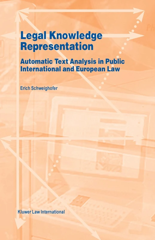 Legal Knowledge Representation: Automatic Text Analysis in Public International and European Law: 7 (Law and Electronic Commerce)