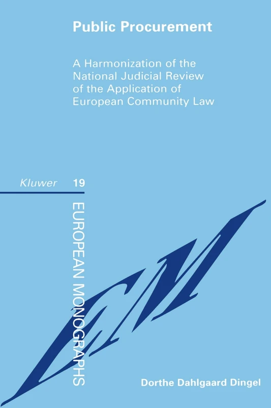 Public Procurement: A Harmonization of the National Judicial Review of the Application of European Community Law (European Monographs Series Set)