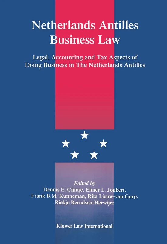 Netherlands Antilles Business Law: Legal, Accounting and Tax Aspects of Doing Business in The Netherlands Antilles