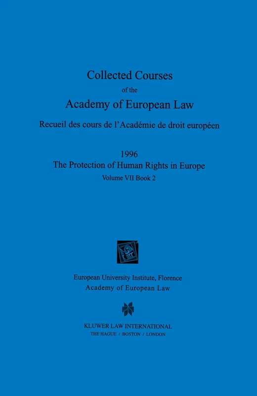 Collected Courses of the Academy of European Law 1996 vol. VII - 2: 1996 The Protection of Human Rights in Europe: 7