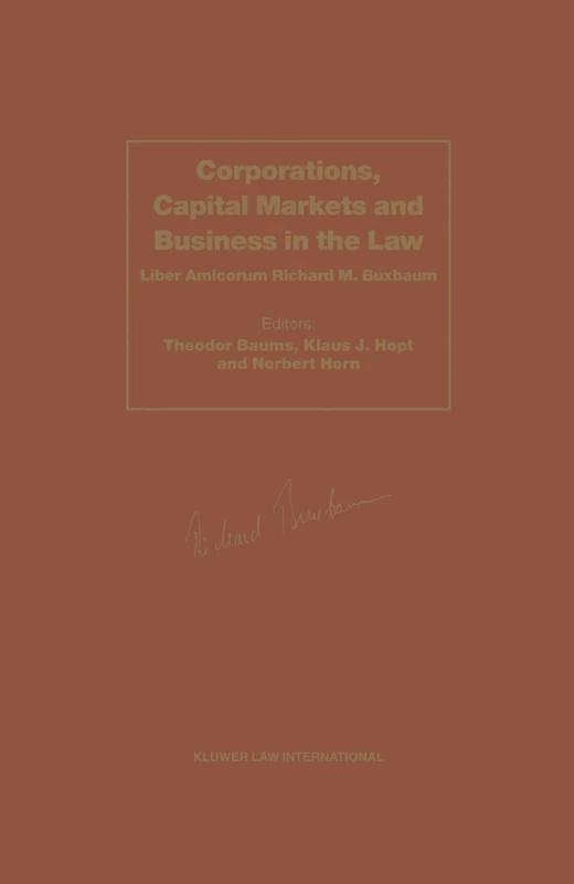 Corporations, Capital Markets ad Business in the Law: Liber Amicorum Richard M. Buxbaum