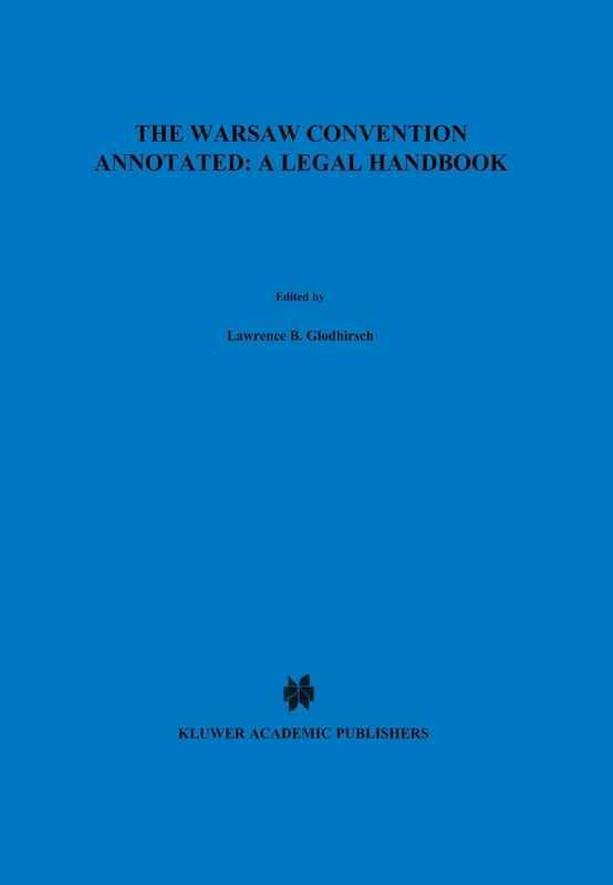 The Warsaw Convention Annotated: A Legal Handbook: A Legal Handbook